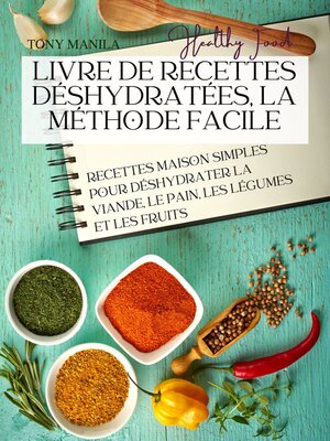 cover image of Recettes Déshydratées Exquises, La Manière Facile